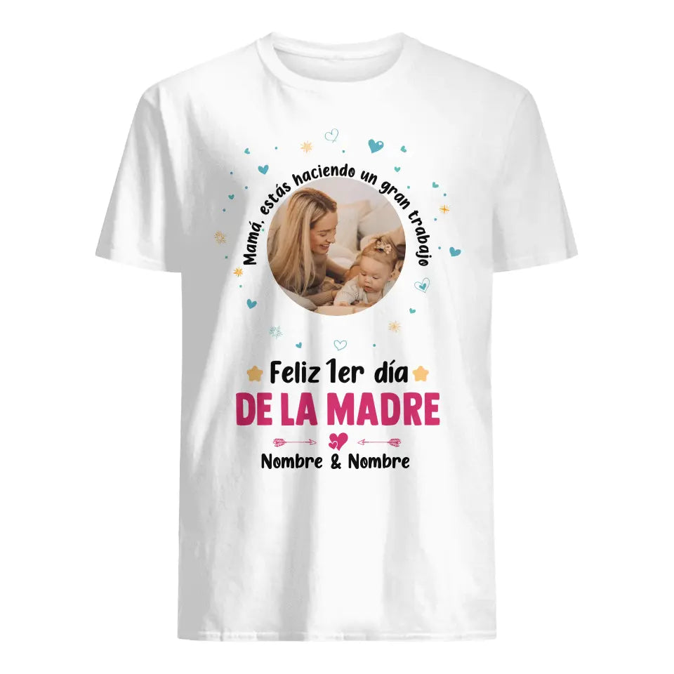 Personalizar Camisetas Para Madres primerizas | Mamá, estás haciendo un gran trabajo feliz 1er día de la Madre