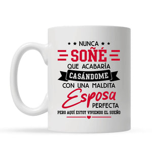 Taza Personalizada Para Esposa/ Esposo | Personalizado Regalo Para Esposa/ Esposo | Nunca soñé Que acabaría casándome con una maldita esposa perfecta