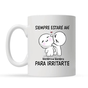 Taza Personalizada Para Pareja | Personalizado Regalos Para Pareja | Siempre estaré ahí para irritarte