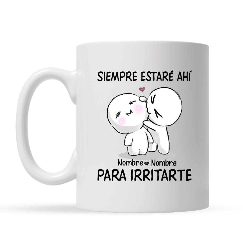 Taza Personalizada Para Pareja | Personalizado Regalos Para Pareja | Siempre estaré ahí para irritarte