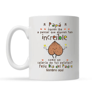 Tasse drôle pour papa | Cadeau personnalisé pour le père | Qui aurait pensé que quelqu'un d'aussi incroyable que moi sortirait de tes couilles ?