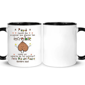 Taza divertida Para Papá | Personalizado Regalo Para Padre | ¿quién iba  a pensar que alguien tan increíble como yo saldría de tus pelotas?