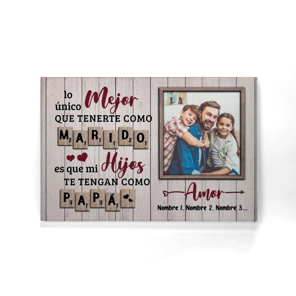 Lienzo Personalizado Para Papá | Personalizado Regalo Para Padre | lo único mejor que tenerte como marido es que mi hijos te tengan como papá