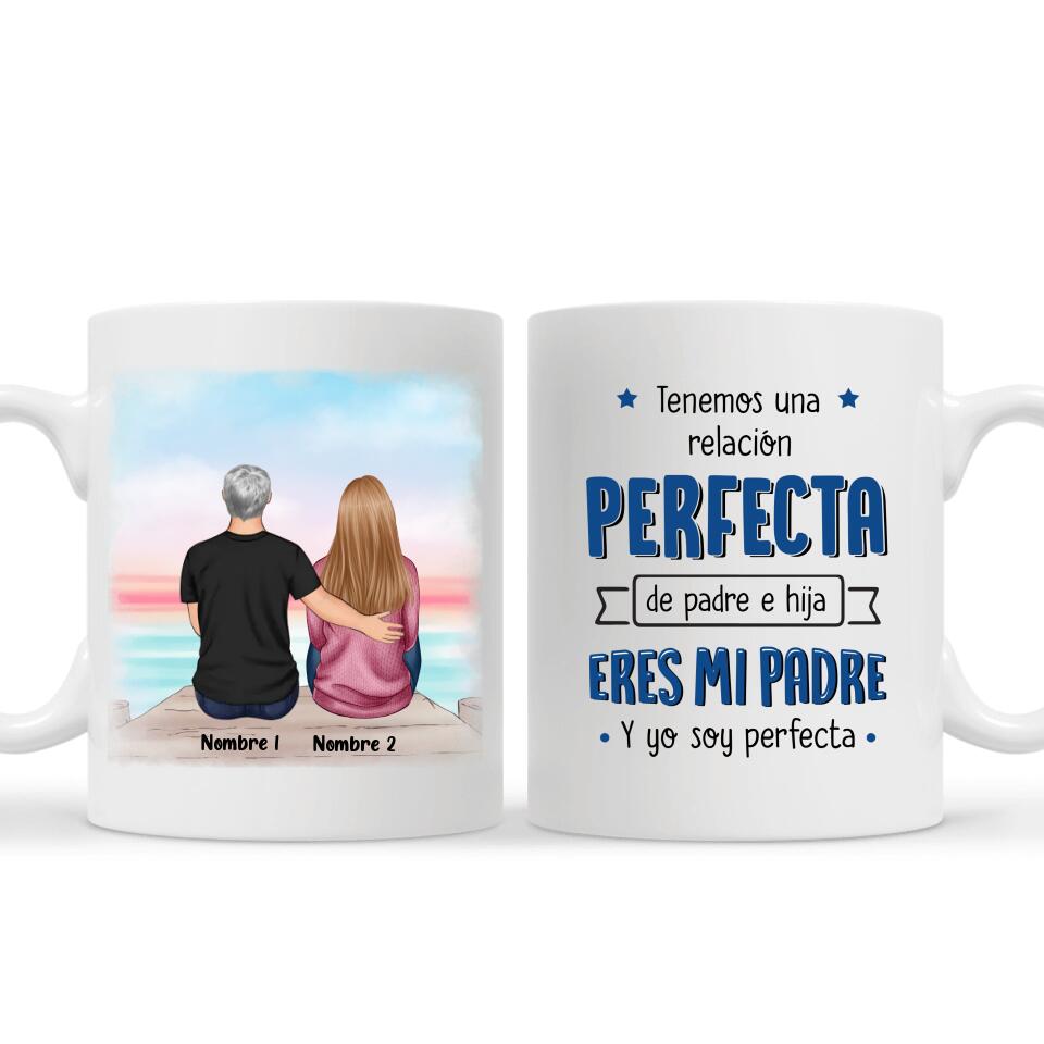 Tazza personalizzata per papà | Regalo personalizzato per papà | Abbiamo un rapporto padre-figlia perfetto, tu sei mio padre e io sono perfetto.