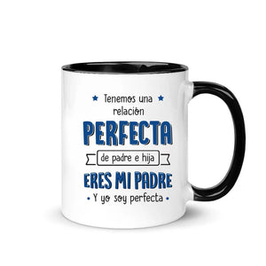 Taza Personalizada Para Papá | Personalizado Regalo Para Papá | Tenemos una relación Perfecta de padre e hija Eres mi padre Y yo soy perfecta