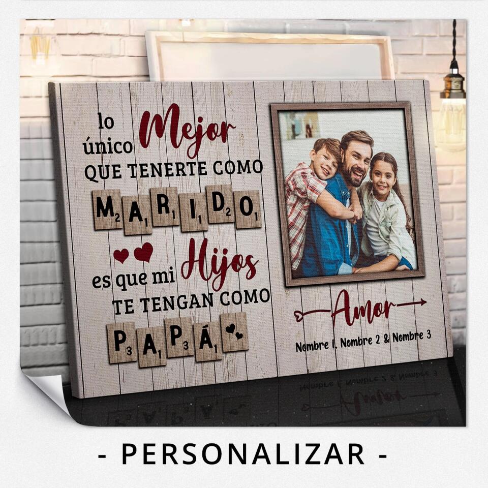 Lienzo Personalizado Para Papá | Personalizado Regalo Para Padre | lo único mejor que tenerte como marido es que mi hijos te tengan como papá