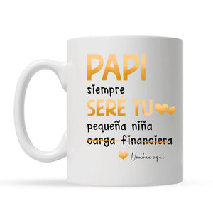 Taza Personalizada Para Papá | Personalizado Regalo Divertido Para Padre | Papi siempre seré tu pequena nina carga financiera