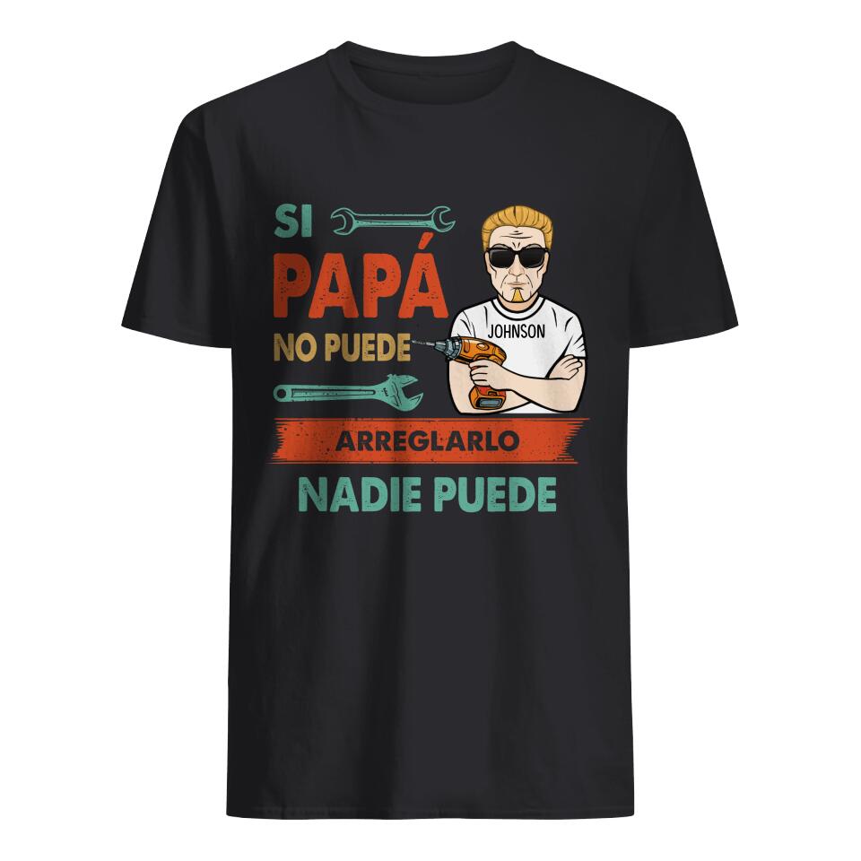 Personnalisez des T-shirts pour papa | Cadeau personnalisé pour le père | Si papa ne peut pas le réparer, personne ne peut le faire T-shirt noir