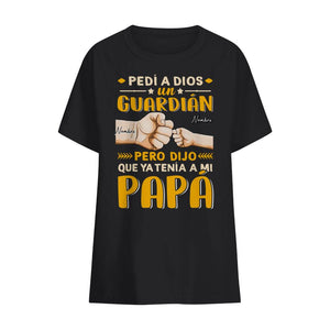 Personalizar Camisetas Para Papá | Personalizado Regalo Para Papá | Pedí a dios un guardián pero dijo que ya tenía a mi papá