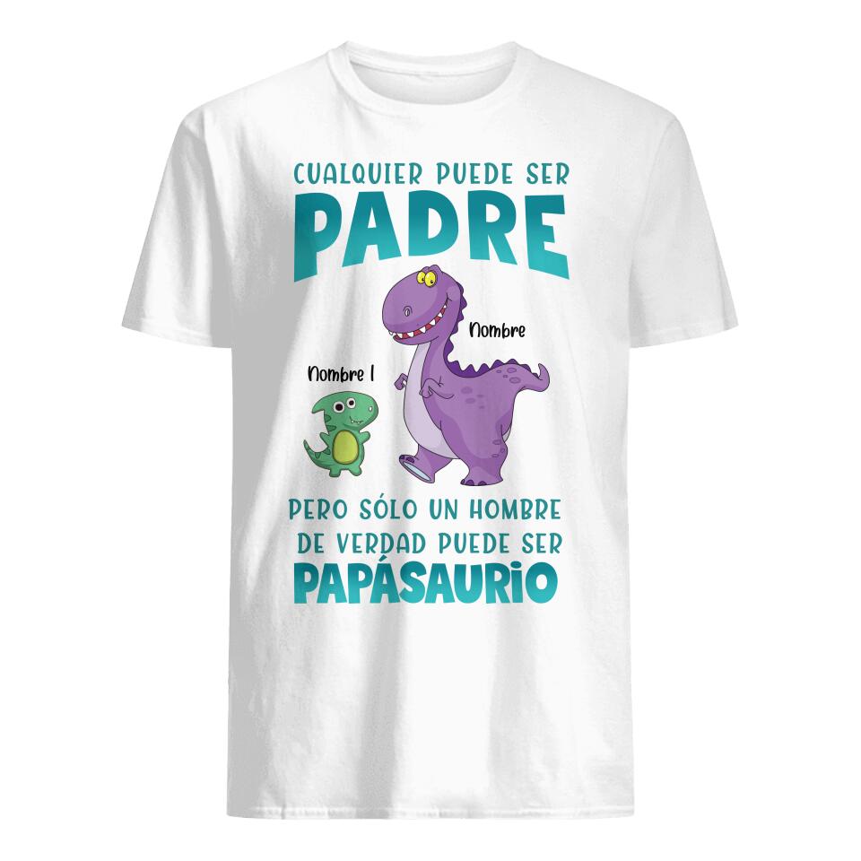 Personalizza magliette per papà | Regalo personalizzato per papà | CHIUNQUE può essere PADRE
 MA SOLO UN VERO UOMO PUÒ ESSERE Papasaurus 