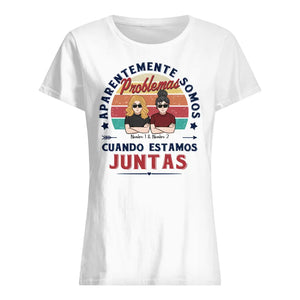 Personalizar Camisetas Para Amigas | Personalizado Regalo Amigo Invisible | Aparentemente somos problemas cuando estamos juntas