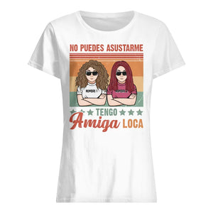 Personalizar Camisetas Para Amigas | Personalizado Regalo Amigo Invisible | No puedes asustarme Tengo amiga loca