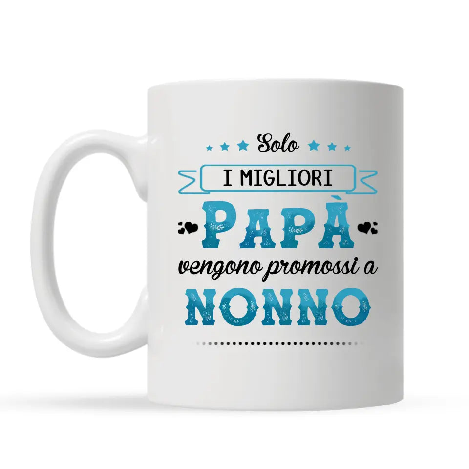 Tazza personalizzata di Nonno | Solo I Migliori Papa Vengono Promossi A Nonno