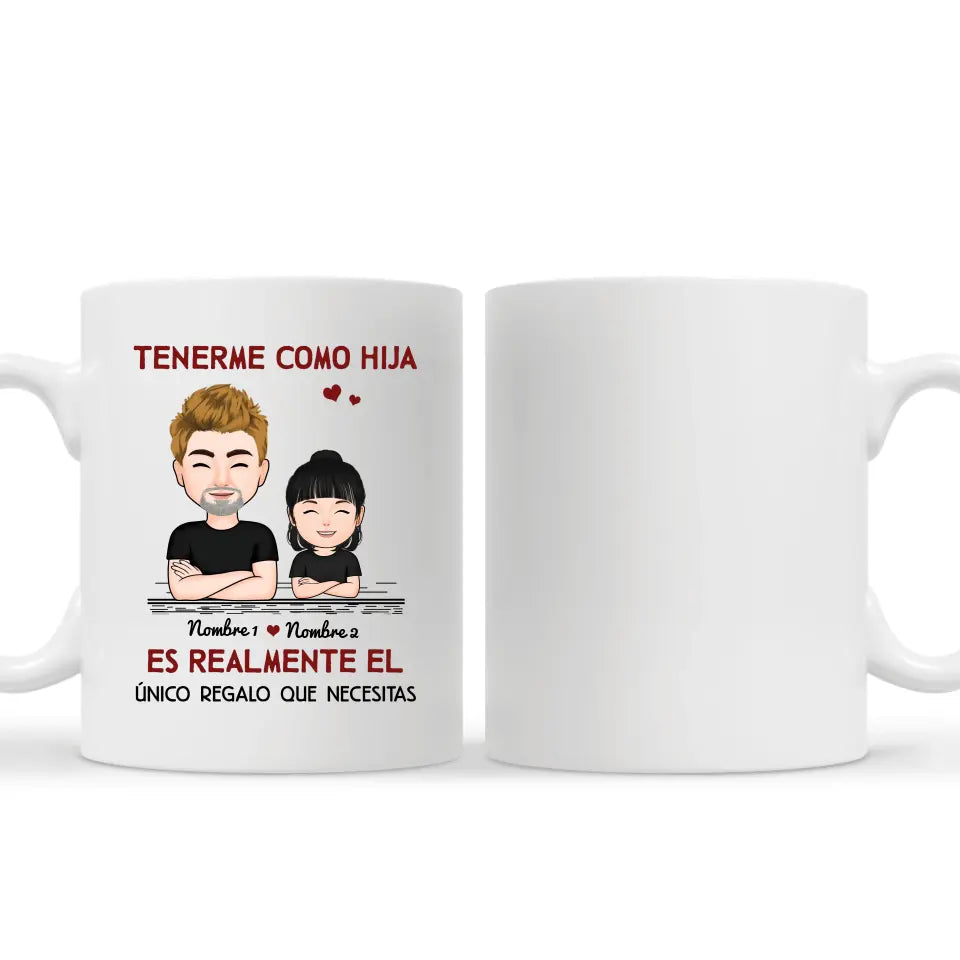 Taza Personalizada Para Papá | Tenerme como hija es realmente el único regalo que necesitas