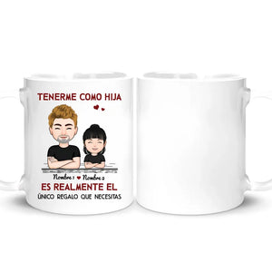 Taza Personalizada Para Papá | Tenerme como hija es realmente el único regalo que necesitas