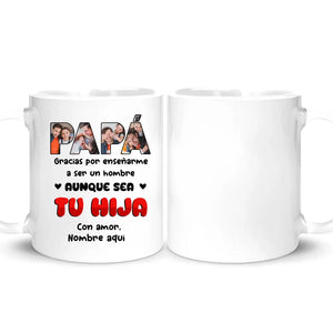 Taza Personalizada Para Papá | Papá Gracias Por Enseñarme A Ser Un Hombre Aunque Sea Tu Hija