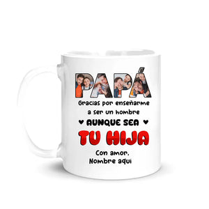 Taza Personalizada Para Papá | Papá Gracias Por Enseñarme A Ser Un Hombre Aunque Sea Tu Hija