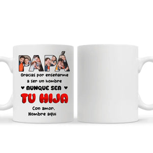 Taza Personalizada Para Papá | Papá Gracias Por Enseñarme A Ser Un Hombre Aunque Sea Tu Hija