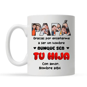 Taza Personalizada Para Papá | Papá Gracias Por Enseñarme A Ser Un Hombre Aunque Sea Tu Hija