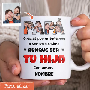 Taza Personalizada Para Papá | Papá Gracias Por Enseñarme A Ser Un Hombre Aunque Sea Tu Hija