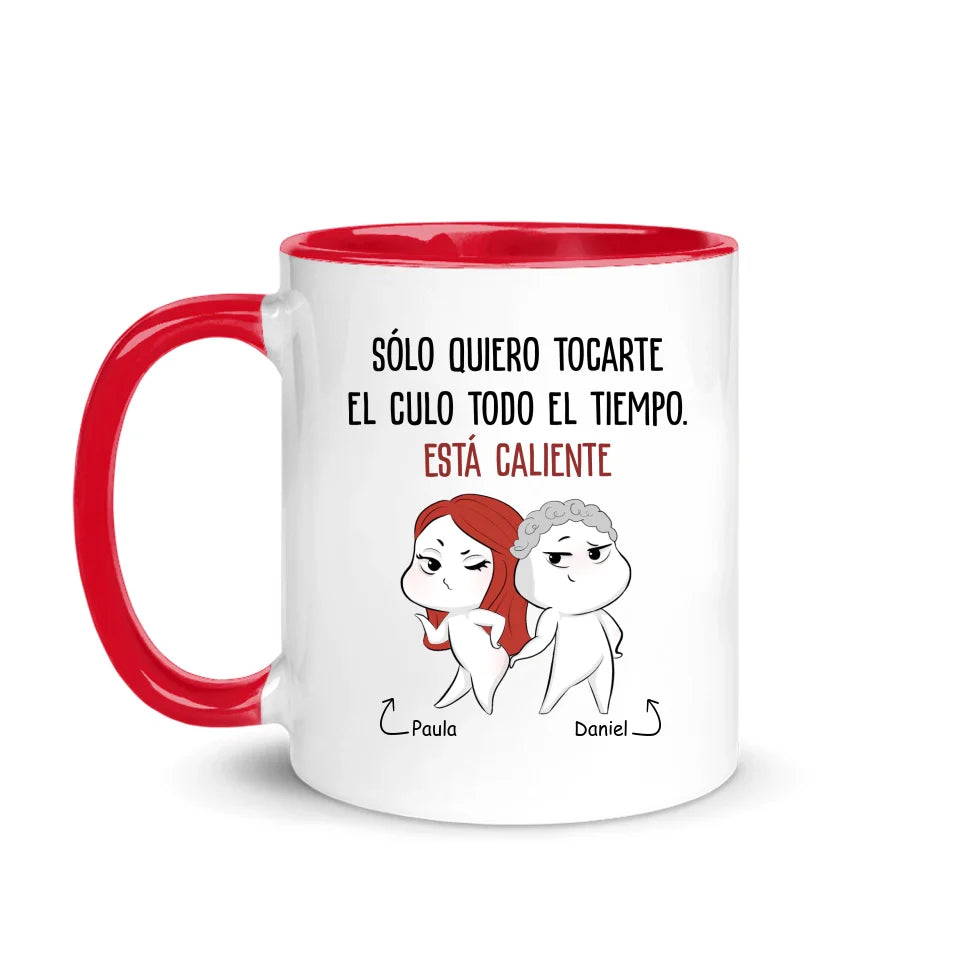 Taza Personalizada Para Pareja | Sólo quiero tocarte
el culo todo el tiempo