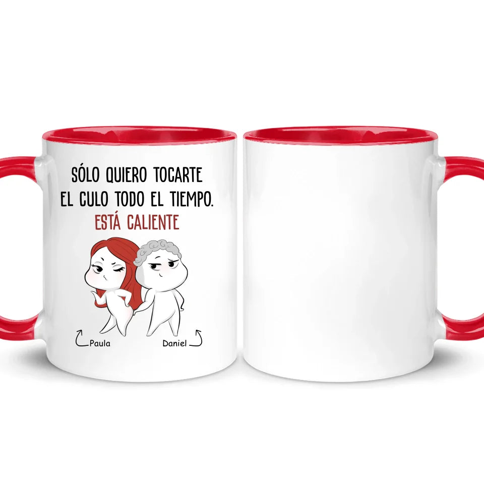 Taza Personalizada Para Pareja | Sólo quiero tocarte
el culo todo el tiempo