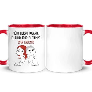 Taza Personalizada Para Pareja | Sólo quiero tocarte
el culo todo el tiempo