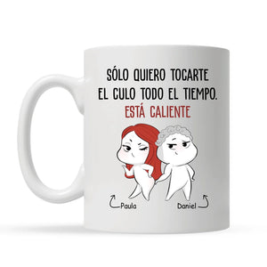 Taza Personalizada Para Pareja | Sólo quiero tocarte
el culo todo el tiempo