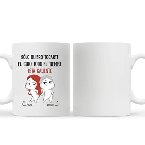 Taza Personalizada Para Pareja | Sólo quiero tocarte
el culo todo el tiempo