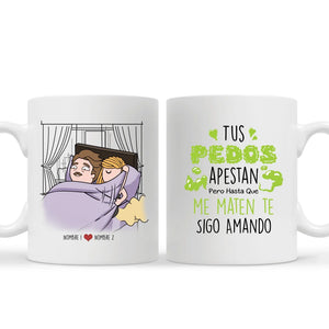 Taza Personalizada Para Pareja | Tus pedos apestan pero hasta que me maten te sigo amando