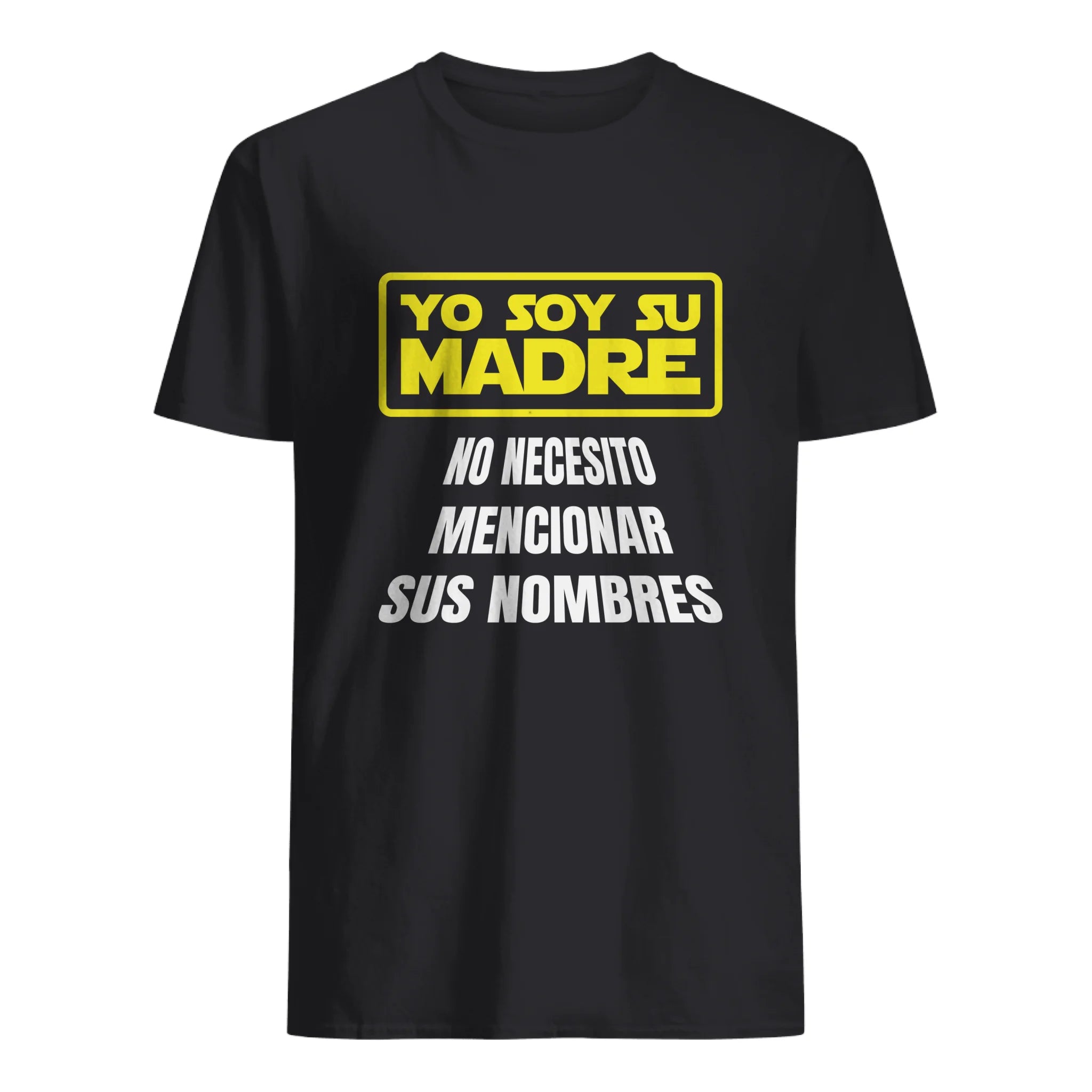 Yo soy su Madre No necesito mencionar sus nombres - Camiseta para madre